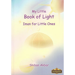 My Little Book of Light Iman for Little Ones By Shiban Akbar,ISBN: 9781842000625