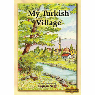 My Turkish Village By Luqman Nagy,ISBN: 9781842000274