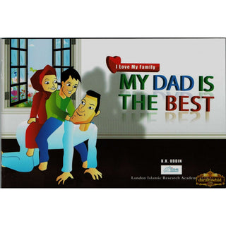My Dad Is The Best (I Love My Family) By Professor K. Kabir Uddin,ISBN: 9780993421105