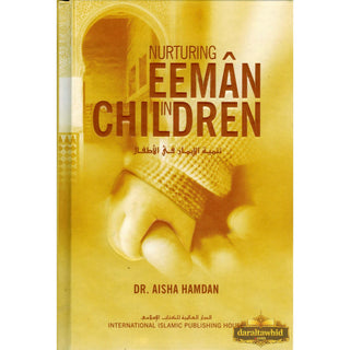 Nurturing Eeman in Children By Dr. Aisha Hamdan