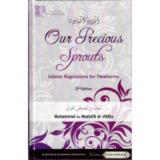 Our Precious Sprouts Islamic Regulations for Newborns By Muhammad al-Jibaly (Hardcover)