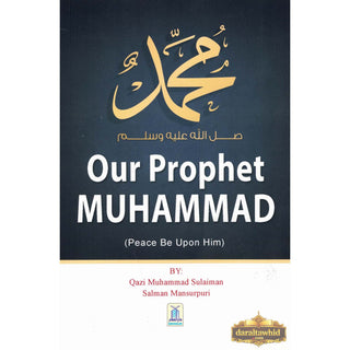 Our Prophet Muhammad PBUH by Qazi Muhammad Sulaiman Salman Mansurpuri