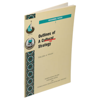 Outlines of a Cultural Strategy By Taha Jabir Fayyad Alwani (Occasional Paper Series 1)