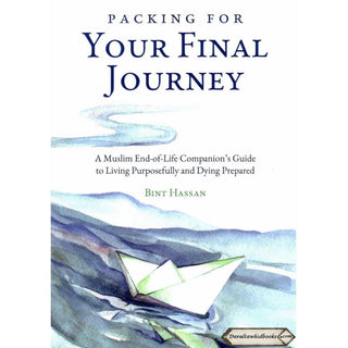 Packing for Your Final Journey by Bint Hassan