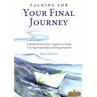 Packing for Your Final Journey by Bint Hassan,ISBN: 9781915357236