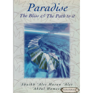 Paradise (The Bliss & the Path to It) By Alee Hasan Alee Abdul-Hameed