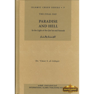 Paradise and Hell (Vol 7) Islamic Creed Series By Umar Sulaiman al-Ashqar