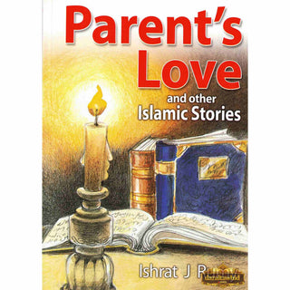 Parents Love and Other Islamic Stories By Ishrat J Rumy,ISBN: 9788178981327