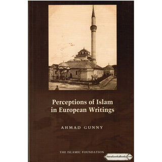Perceptions of Islam in European Writings By Ahmad Gunny
