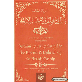 Explanation Of The Chapter From Riyaadh Saliheen: Pertaining Being Dutiful To The Parents
