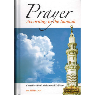 Prayer According to the Sunnah By Prof. Muhammad Zulfiqar