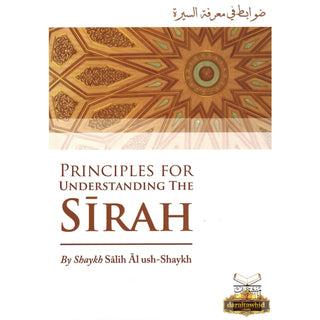 Principles for Understanding the Sirah By Shaykh Salih Al Ush-Shaykh,ISBN: 30120130117