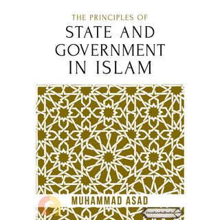 Principles of State and Government in Islam By Muhammad Asad