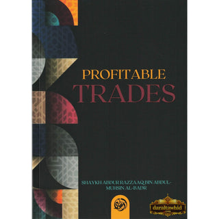 Profitable Trades By Shaykh Abdur Razzaaq bin Abdul Muhsin al Badr
ISBN: 9781943278022