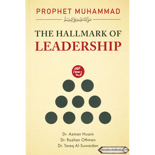 Prophet Muhammad (S): The Hallmark Of Leadership By Dr. Azmzn Hussin, Dr. Rozhan Othman and Dr. Tareq Al-Suwaidan    ISBN: 9789675699528