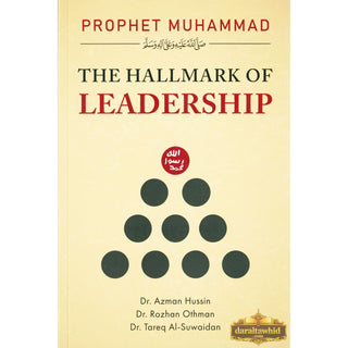 Prophet Muhammad (S): The Hallmark Of Leadership By Dr. Azmzn Hussin, Dr. Rozhan Othman and Dr. Tareq Al-Suwaidan