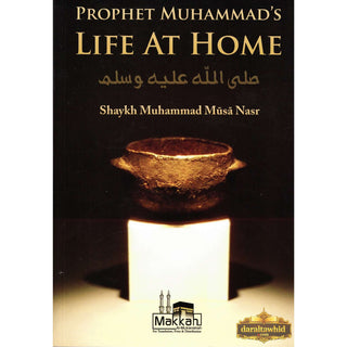 Prophet Muhammad's Life At Home By Shaykh Muhammad Musa Nasr,ISBN: 9782874540103