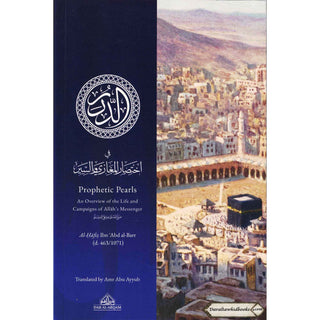 Prophetic Pearls - An Overview of the Life and Campaigns of Allah's Messenger By Al-Hafiz Ibn Abd al-Barr (Paperback)