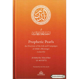Prophetic Pearls - An Overview of the Life and Campaigns of Allah's Messenger By Al-Hafiz Ibn Abd al-Barr (Hardcover)