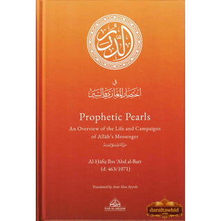 Prophetic Pearls - An Overview of the Life and Campaigns of Allah's Messenger By Al-Hafiz Ibn Abd al-Barr (Hardcover)
