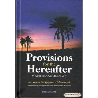 Provisions for the Hereafter: Mukhtasar Zad Al-Maad By Imam Ibn Qayyim Al-Jauziyah