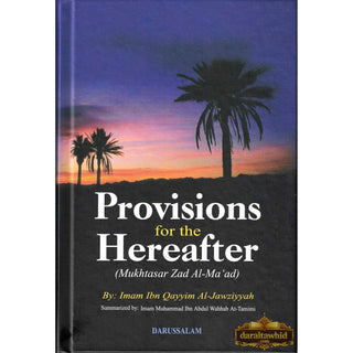 Provisions for the Hereafter: Mukhtasar Zad Al-Maad By Imam Ibn Qayyim Al-Jauziyah