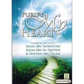 Purify My Heart By Ibn Taymiyyah, Ibn Qayyim Al-Jauziyah, Abu Islam