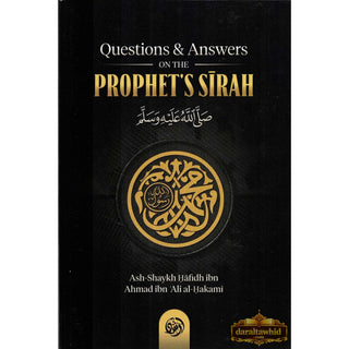 Questions & Answers on the Prophets Sirah By Ash-Shaykh Hafidh Ibn Ahmed Ibn Ali Al-Hakami