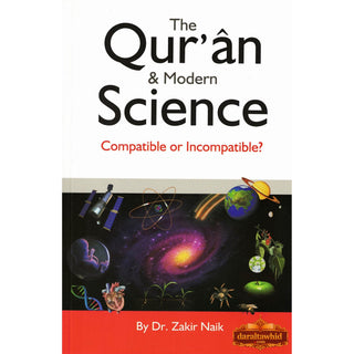 Quran & Modern Science - Compatible or Incompatible? By Zakir Naik