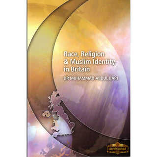 Race Religion and Muslim Identity In Britain By Muhammad Abdul Bari,ISBN: 9782987457657