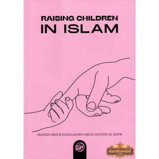 Raising Children in Islam by Shaykh Abdur Razzaaq