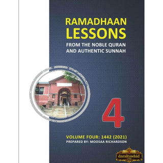 Ramadhaan Lessons from the Noble Quran and Authentic Sunnah, Volume 4: Daily Classes for the Month of Ramadhaan 1442 (2021) By Moosaa Richardson,ISBN: 9798726188409