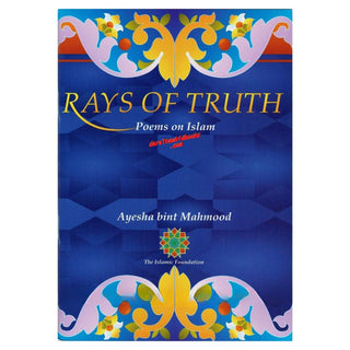 Rays Of Truth Poems on Islam By Ayesha Bint Mahmood