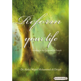 Reform Your Life According to the Quran and the Sunnah