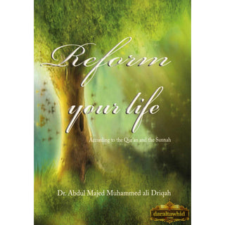 Reform Your Life According to the Quran and the Sunnah