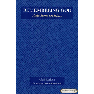 Remembering God: Reflections on Islam By Gai Eaton