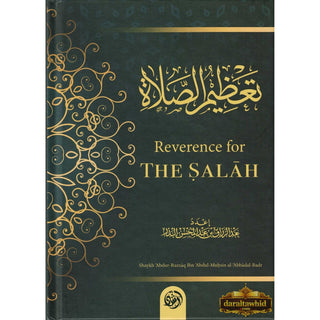 Reverence For The Salah By Shaykh Abdur Razzaq ibn Abdul Muhsin Al-Abaad al-Badr,ISBN: 9781684182404