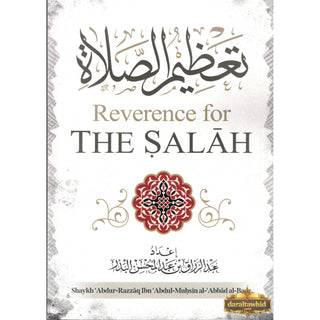 Reverence For The Salah By Shaykh Abdur Razzaq ibn Abdul Muhsin Al-Abaad al-Badr
ISBN: 9781684182404