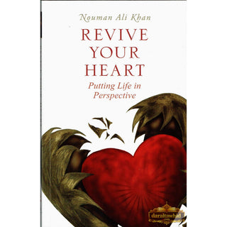 Revive Your Heart: Putting Life in Perspective By Nouman Ali Khan