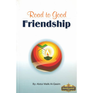 Road to Good Friendship By Abdul Malik Al-Qasim