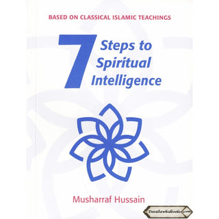 Seven Steps to Spiritual Intelligence by Musharraf Hussain