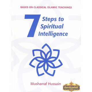 Seven Steps to Spiritual Intelligence by Musharraf Hussain