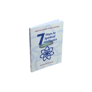 Seven Steps to Spiritual Intelligence by Musharraf Hussain