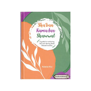 Sha'ban Ramadan Shawwal A guide to nurturing the soul during these blessed months