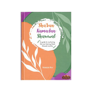Sha'ban Ramadan Shawwal A guide to nurturing the soul during these blessed months,ISBN: 9781915357328