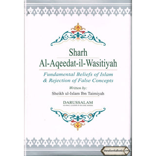 Sharh Al-Aqeedat Wasitiyah (Explanation of the Creed) Fundamental Beliefs of Islam and Rejection of False Concepts By Imam Ibn Taymiyyah