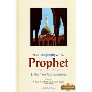 Short Biography of The Prophet and His Ten Companions By Imam Hafiz 'Abdul-Ghani Al-Maqdisi