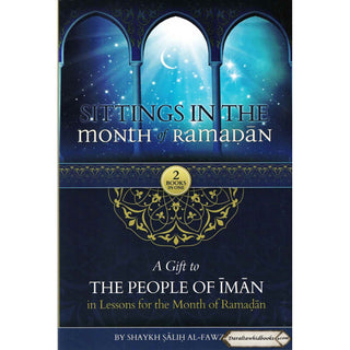 Sittings In The Month Of Ramadan & A Gift To The People Of Iman In Lessons For The Month Of Ramadan By Shaykh Saalih al-Fawzaan (Hardcover)