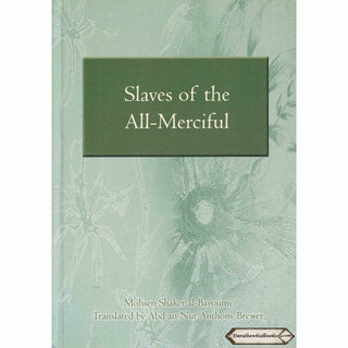 Slaves of the All-Merciful By Mohsen Shaker Al-Bayoumi