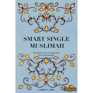 Smart Single Muslimah: Transform how you approach love and marriage: A Muslim Marriage guide for single Muslim women,ISBN: 9781904336693
